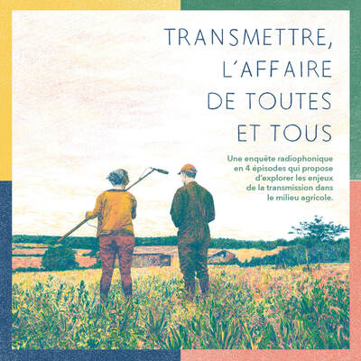 Transmettre, l'affaire de toutes et tous : série documentaire radiophonique